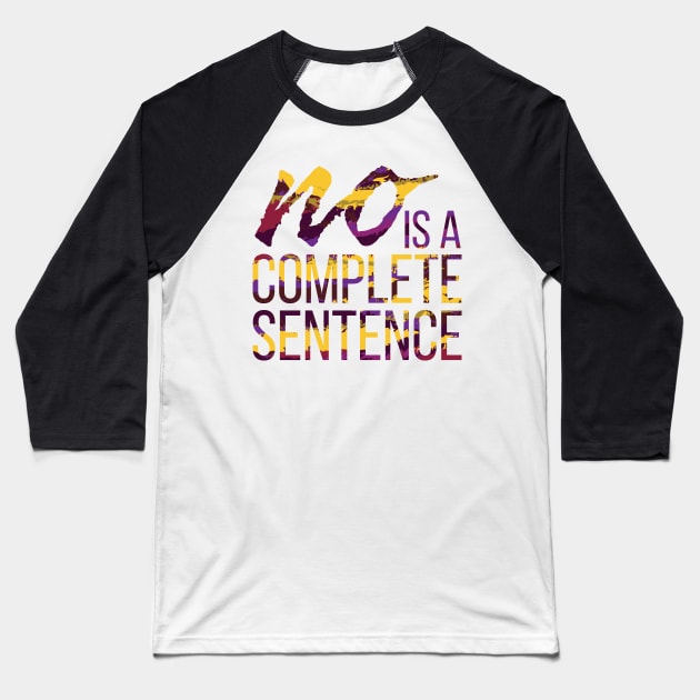 No is a Complete Sentence Baseball T-Shirt by polliadesign